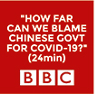 BBC Inquiry: How Far Can The Chinese Government Be Blamed For Covid19